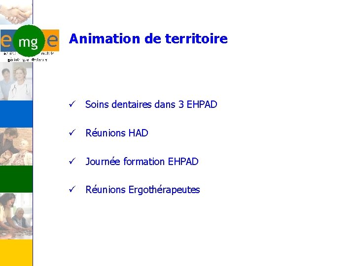 Animation de territoire ü Soins dentaires dans 3 EHPAD ü Réunions HAD ü Journée