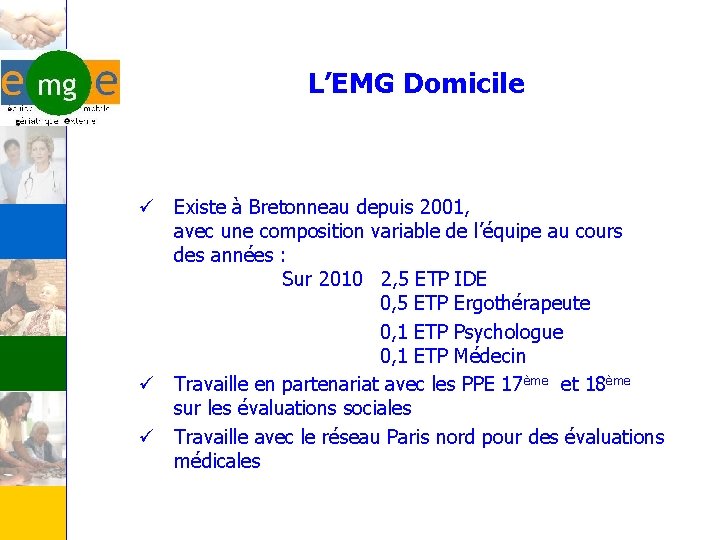 L’EMG Domicile ü Existe à Bretonneau depuis 2001, avec une composition variable de l’équipe