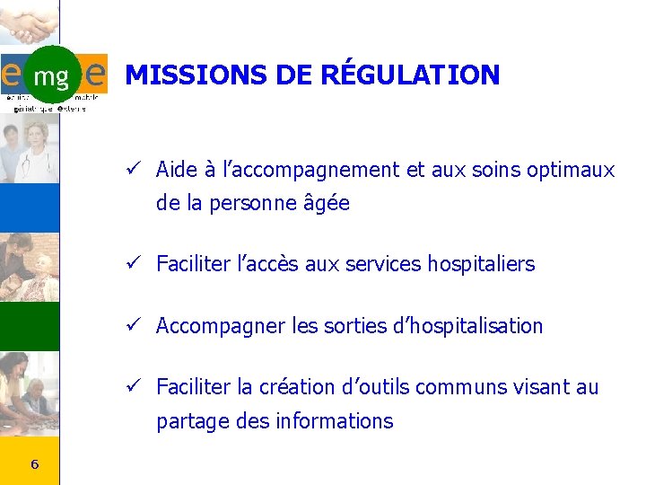 MISSIONS DE RÉGULATION ü Aide à l’accompagnement et aux soins optimaux de la personne