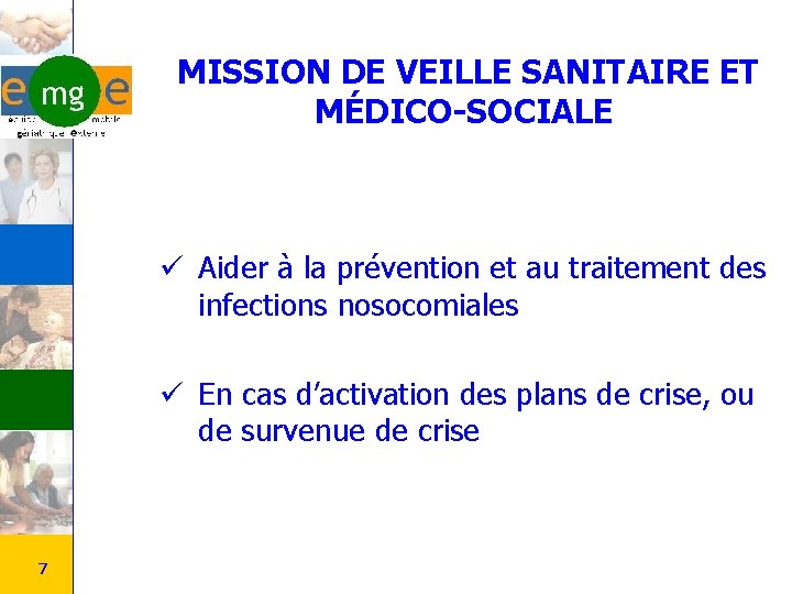 MISSION DE VEILLE SANITAIRE ET MÉDICO-SOCIALE ü Aider à la prévention et au traitement