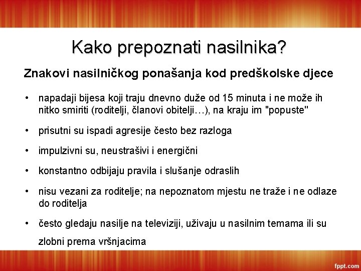 Kako prepoznati nasilnika? Znakovi nasilničkog ponašanja kod predškolske djece • napadaji bijesa koji traju