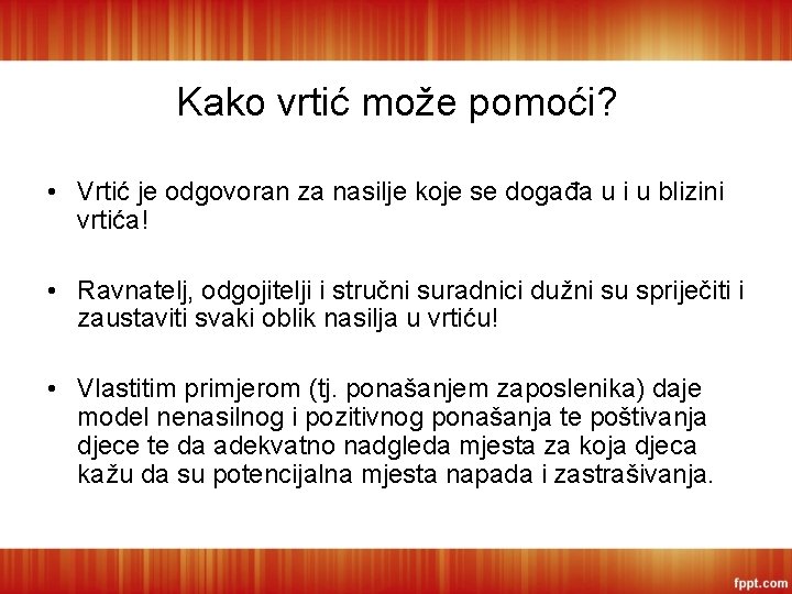 Kako vrtić može pomoći? • Vrtić je odgovoran za nasilje koje se događa u