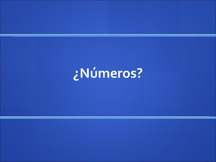 ¿Números? 