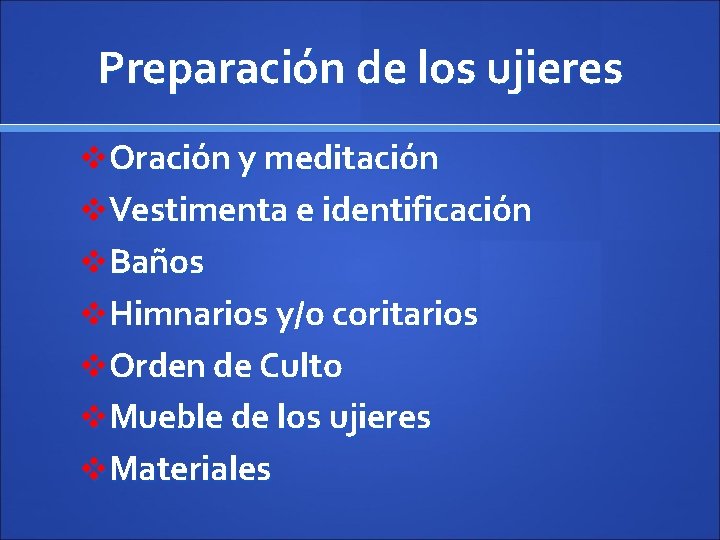 Preparación de los ujieres v. Oración y meditación v. Vestimenta e identificación v. Baños