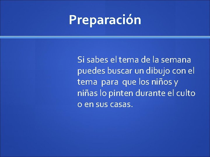 Preparación Si sabes el tema de la semana puedes buscar un dibujo con el