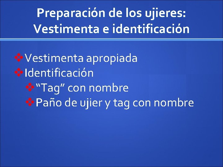 Preparación de los ujieres: Vestimenta e identificación v. Vestimenta apropiada v. Identificación v“Tag” con