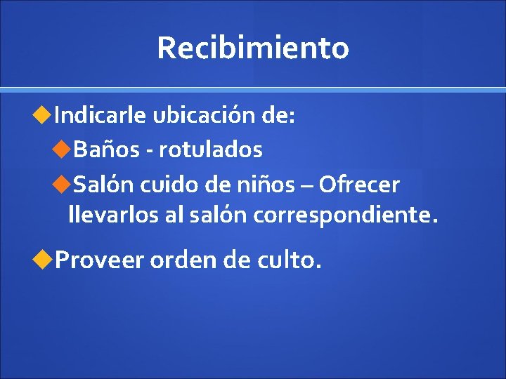 Recibimiento u. Indicarle ubicación de: u. Baños - rotulados u. Salón cuido de niños