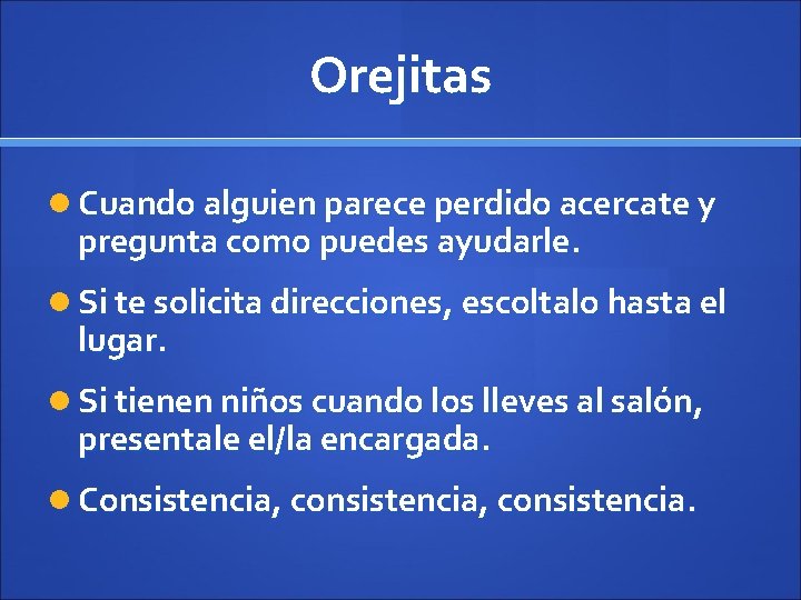 Orejitas Cuando alguien parece perdido acercate y pregunta como puedes ayudarle. Si te solicita