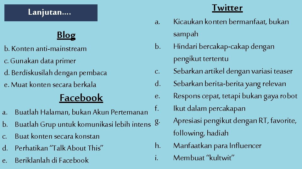 Lanjutan…. Blog b. Konten anti-mainstream c. Gunakan data primer d. Berdiskusilah dengan pembaca e.