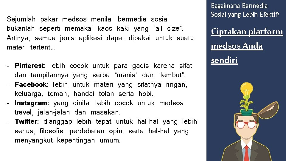 Sejumlah pakar medsos menilai bermedia sosial bukanlah seperti memakai kaos kaki yang “all size”.