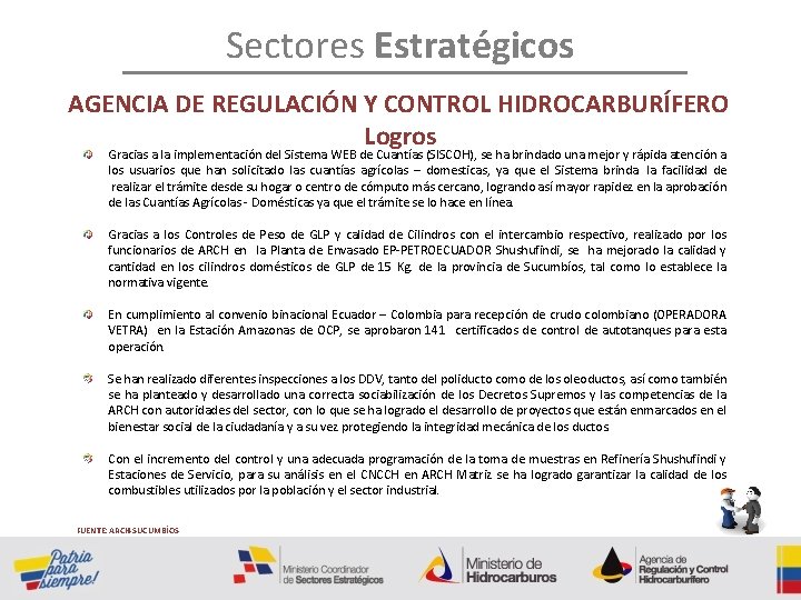 Sectores Estratégicos AGENCIA DE REGULACIÓN Y CONTROL HIDROCARBURÍFERO Logros Gracias a la implementación del