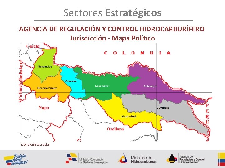 Sectores Estratégicos AGENCIA DE REGULACIÓN Y CONTROL HIDROCARBURÍFERO Jurisdicción - Mapa Político FUENTE: ARCH-SUCUMBÍOS