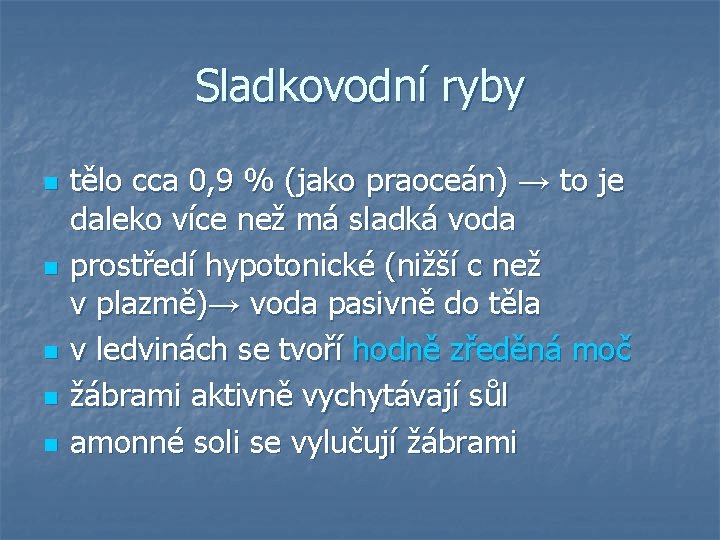 Sladkovodní ryby n n n tělo cca 0, 9 % (jako praoceán) → to