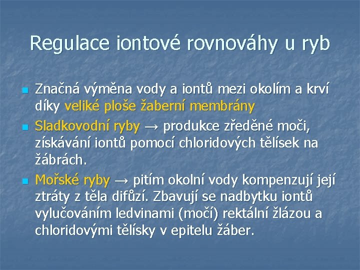 Regulace iontové rovnováhy u ryb n n n Značná výměna vody a iontů mezi