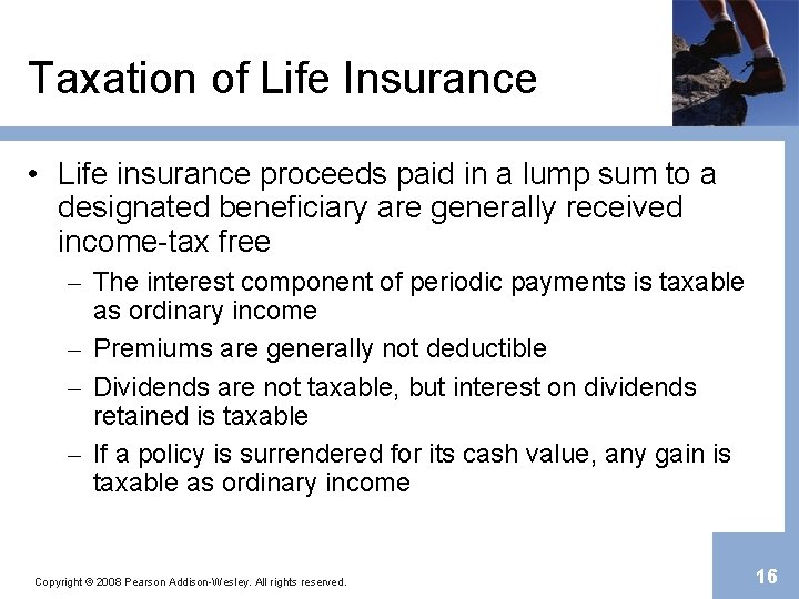 Taxation of Life Insurance • Life insurance proceeds paid in a lump sum to