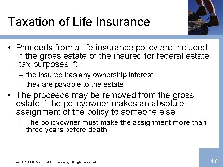 Taxation of Life Insurance • Proceeds from a life insurance policy are included in