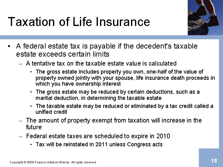 Taxation of Life Insurance • A federal estate tax is payable if the decedent's