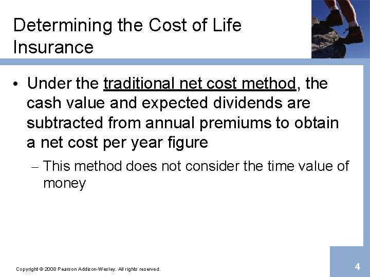 Determining the Cost of Life Insurance • Under the traditional net cost method, the