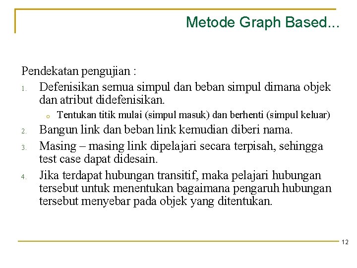Metode Graph Based. . . Pendekatan pengujian : 1. Defenisikan semua simpul dan beban