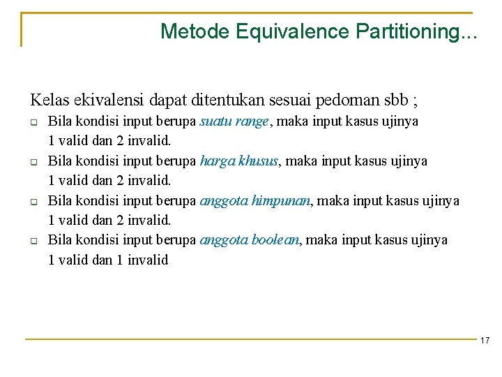 Metode Equivalence Partitioning. . . Kelas ekivalensi dapat ditentukan sesuai pedoman sbb ; Bila