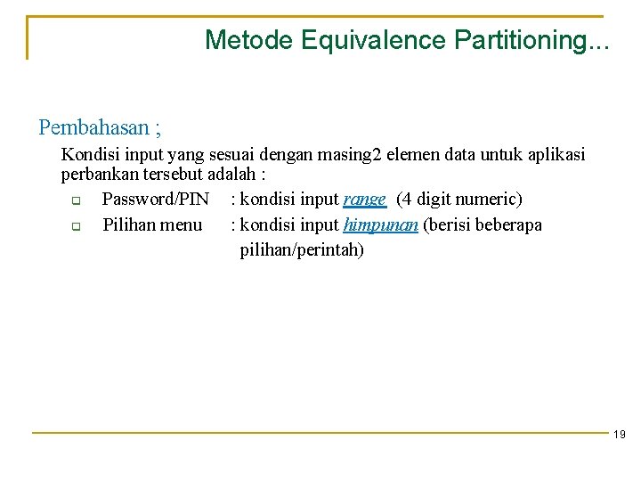 Metode Equivalence Partitioning. . . Pembahasan ; Kondisi input yang sesuai dengan masing 2