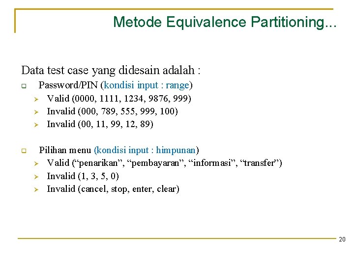 Metode Equivalence Partitioning. . . Data test case yang didesain adalah : Password/PIN (kondisi