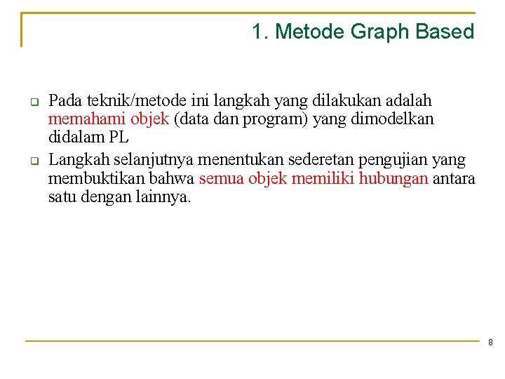 1. Metode Graph Based Pada teknik/metode ini langkah yang dilakukan adalah memahami objek (data