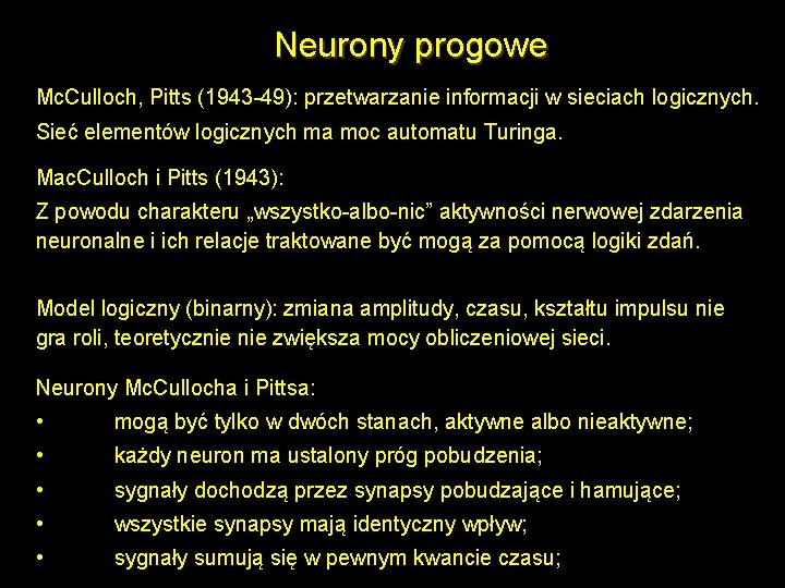 Neurony progowe Mc. Culloch, Pitts (1943 -49): przetwarzanie informacji w sieciach logicznych. Sieć elementów