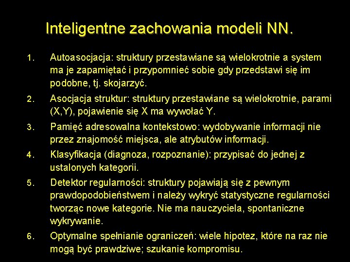 Inteligentne zachowania modeli NN. 1. Autoasocjacja: struktury przestawiane są wielokrotnie a system ma je