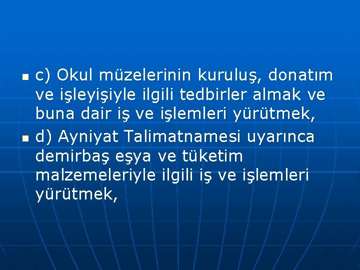 n n c) Okul müzelerinin kuruluş, donatım ve işleyişiyle ilgili tedbirler almak ve buna