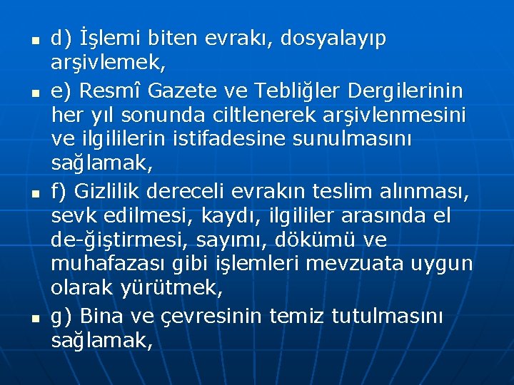 n n d) İşlemi biten evrakı, dosyalayıp arşivlemek, e) Resmî Gazete ve Tebliğler Dergilerinin