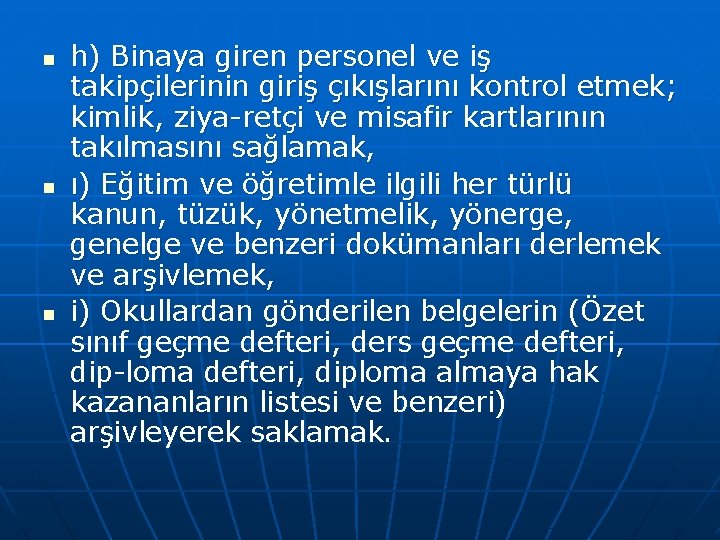 n n n h) Binaya giren personel ve iş takipçilerinin giriş çıkışlarını kontrol etmek;