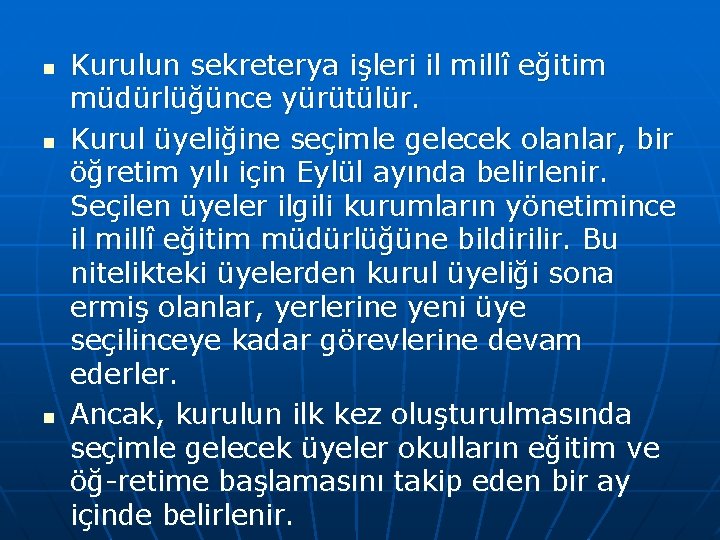 n n n Kurulun sekreterya işleri il millî eğitim müdürlüğünce yürütülür. Kurul üyeliğine seçimle