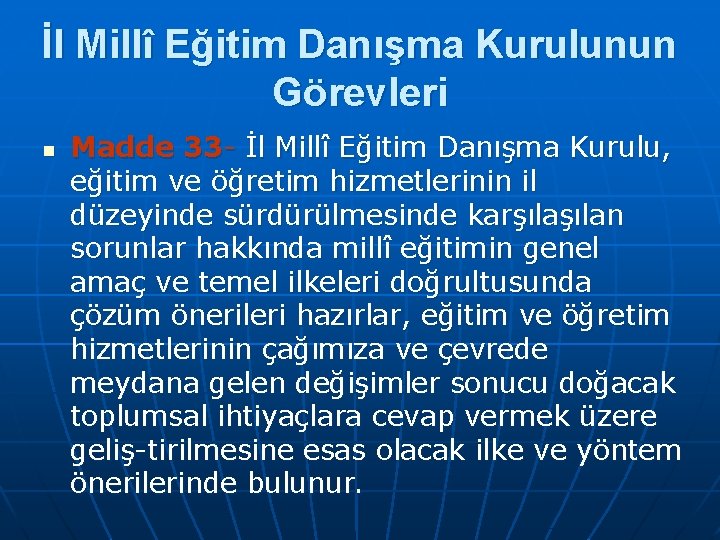 İl Millî Eğitim Danışma Kurulunun Görevleri n Madde 33 İl Millî Eğitim Danışma Kurulu,