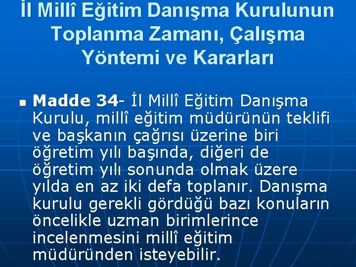 İl Millî Eğitim Danışma Kurulunun Toplanma Zamanı, Çalışma Yöntemi ve Kararları n Madde 34