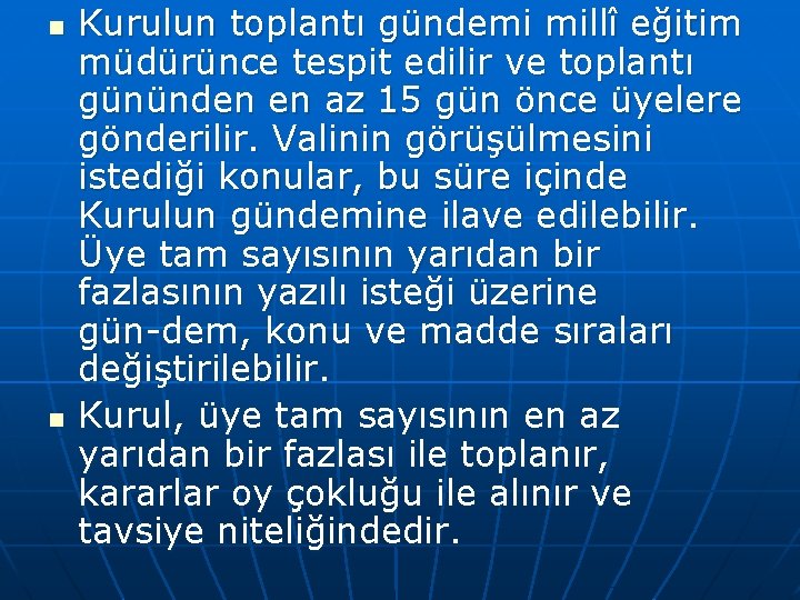 n n Kurulun toplantı gündemi millî eğitim müdürünce tespit edilir ve toplantı gününden en