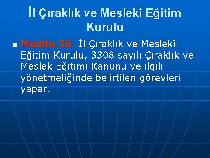 İl Çıraklık ve Meslekî Eğitim Kurulu n Madde 36 İl Çıraklık ve Meslekî Eğitim