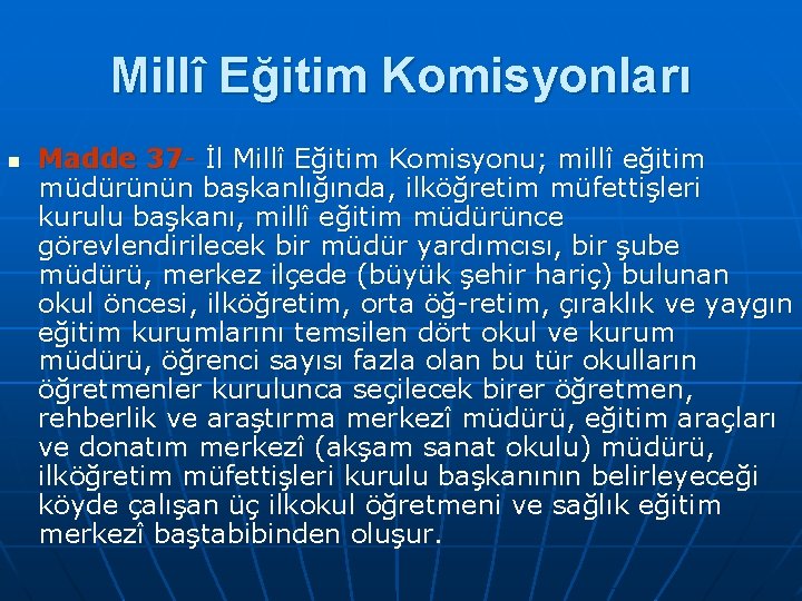Millî Eğitim Komisyonları n Madde 37 İl Millî Eğitim Komisyonu; millî eğitim müdürünün başkanlığında,