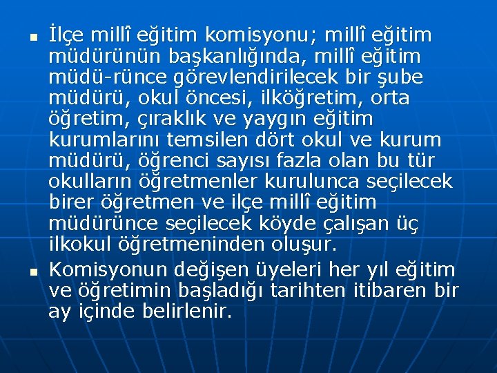 n n İlçe millî eğitim komisyonu; millî eğitim müdürünün başkanlığında, millî eğitim müdü rünce