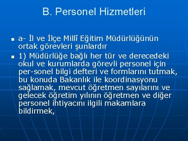 B. Personel Hizmetleri n n a İl ve İlçe Millî Eğitim Müdürlüğünün ortak görevleri