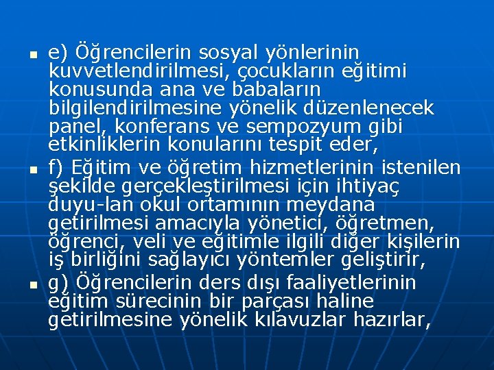 n n n e) Öğrencilerin sosyal yönlerinin kuvvetlendirilmesi, çocukların eğitimi konusunda ana ve babaların
