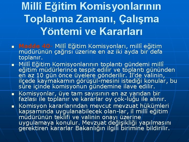 Millî Eğitim Komisyonlarının Toplanma Zamanı, Çalışma Yöntemi ve Kararları n n Madde 40 Millî