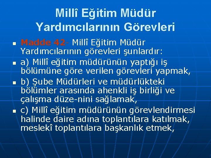 Millî Eğitim Müdür Yardımcılarının Görevleri n n Madde 42 Millî Eğitim Müdür Yardımcılarının görevleri
