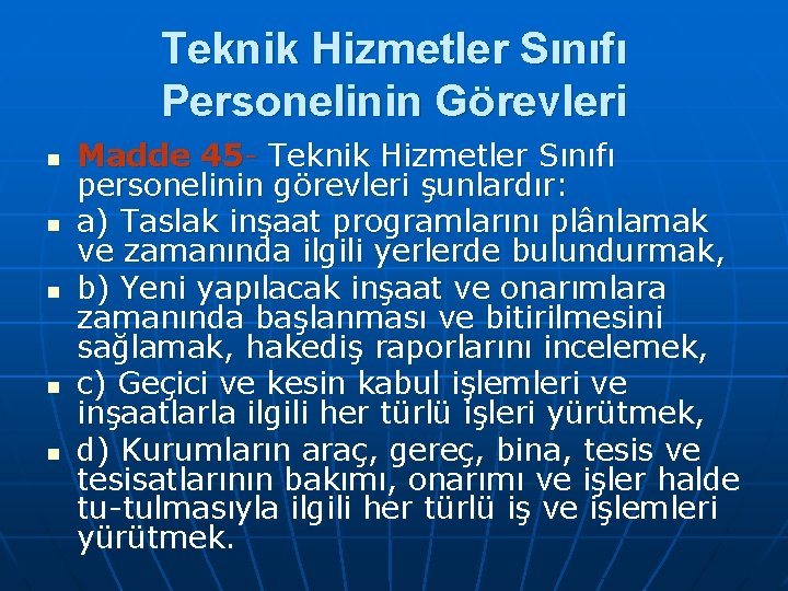 Teknik Hizmetler Sınıfı Personelinin Görevleri n n n Madde 45 Teknik Hizmetler Sınıfı personelinin