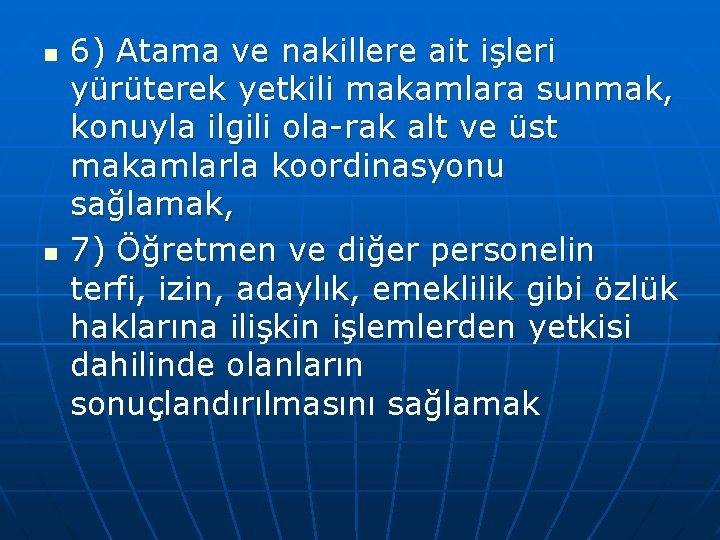 n n 6) Atama ve nakillere ait işleri yürüterek yetkili makamlara sunmak, konuyla ilgili