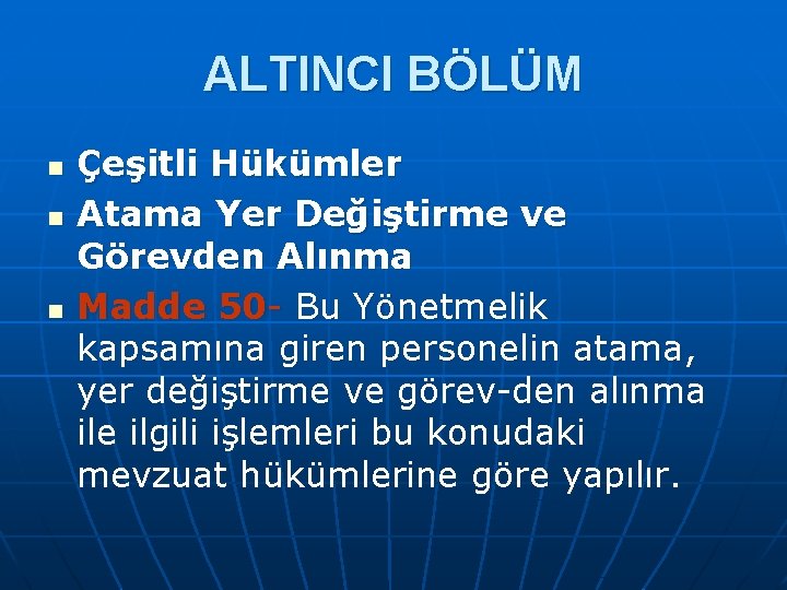 ALTINCI BÖLÜM n n n Çeşitli Hükümler Atama Yer Değiştirme ve Görevden Alınma Madde