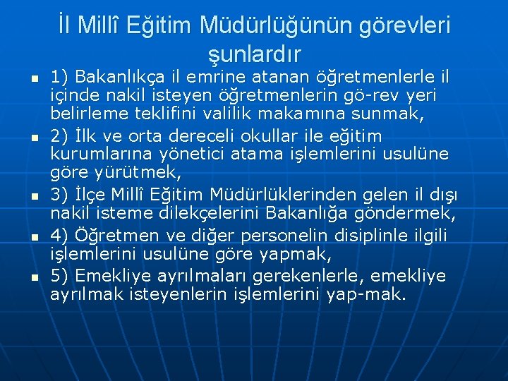 İl Millî Eğitim Müdürlüğünün görevleri şunlardır n n n 1) Bakanlıkça il emrine atanan