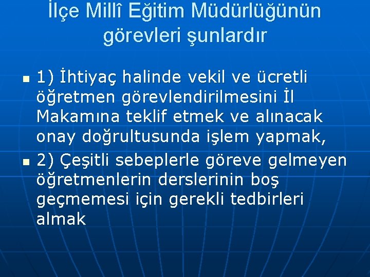 İlçe Millî Eğitim Müdürlüğünün görevleri şunlardır n n 1) İhtiyaç halinde vekil ve ücretli