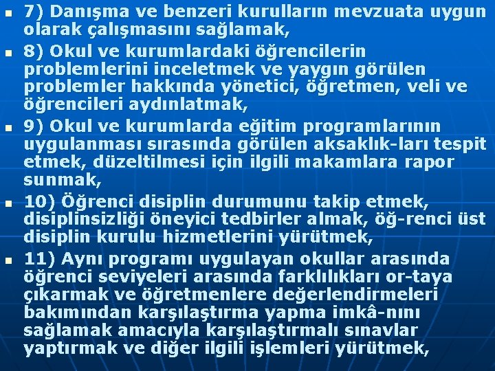 n n n 7) Danışma ve benzeri kurulların mevzuata uygun olarak çalışmasını sağlamak, 8)