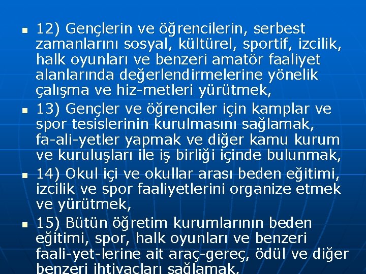 n n 12) Gençlerin ve öğrencilerin, serbest zamanlarını sosyal, kültürel, sportif, izcilik, halk oyunları